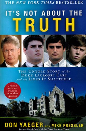 It's Not About The Truth: The Untold Story Of The Duke Lacrosse Case And The Lives It Shattered