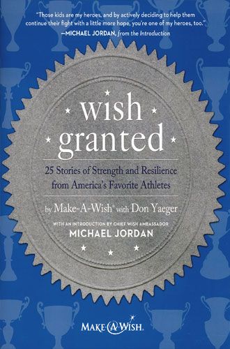 Wish Granted: 25 Stories Of Strength And Resilience From America's Favorite Athletes